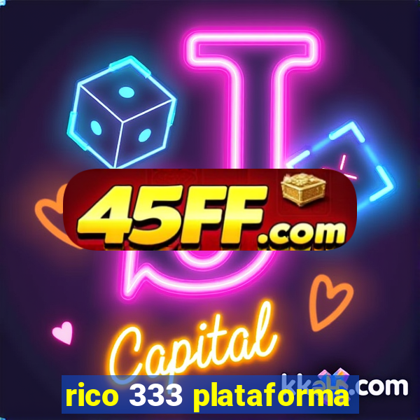 rico 333 plataforma